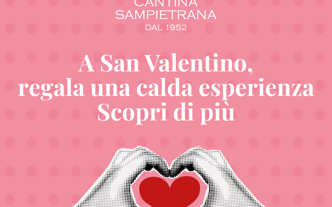 San Valentino con Cantina Sampietrana